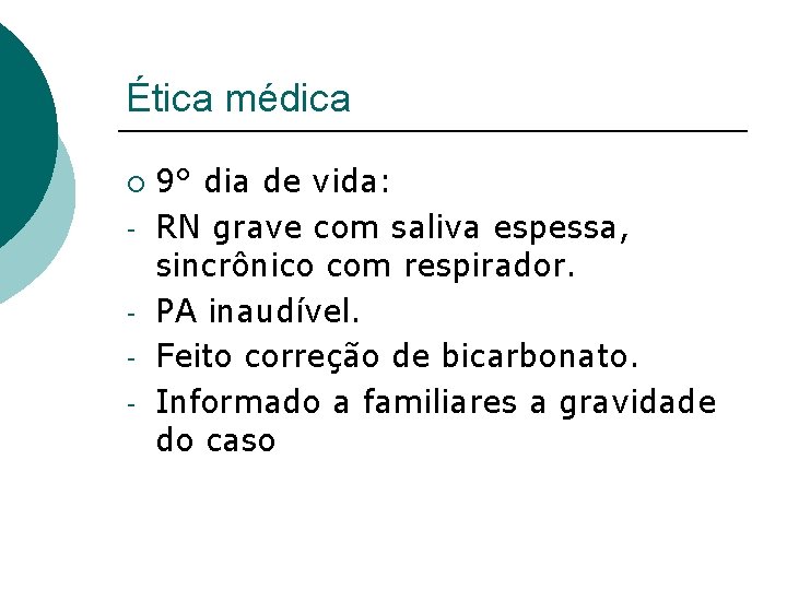 Ética médica ¡ - 9° dia de vida: RN grave com saliva espessa, sincrônico