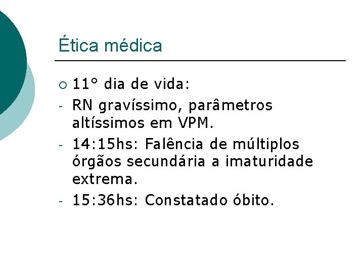 Ética médica ¡ - - 11° dia de vida: RN gravíssimo, parâmetros altíssimos em