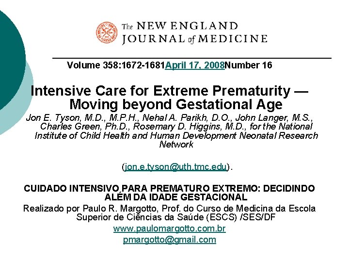 Volume 358: 1672 -1681 April 17, 2008 Number 16 Intensive Care for Extreme Prematurity