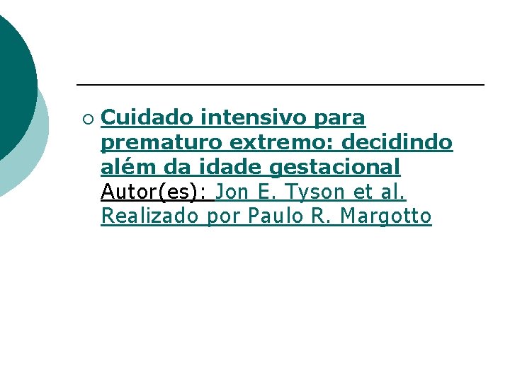 ¡ Cuidado intensivo para prematuro extremo: decidindo além da idade gestacional Autor(es): Jon E.