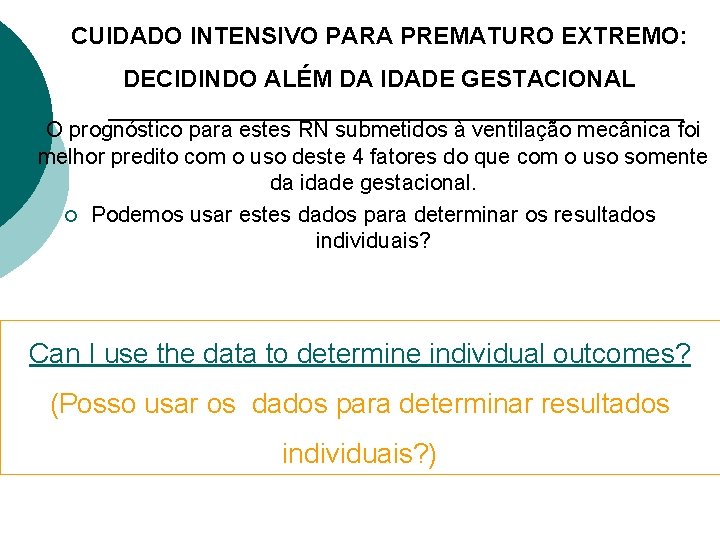 CUIDADO INTENSIVO PARA PREMATURO EXTREMO: DECIDINDO ALÉM DA IDADE GESTACIONAL ¡ O prognóstico para