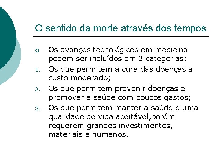 O sentido da morte através dos tempos ¡ 1. 2. 3. Os avanços tecnológicos