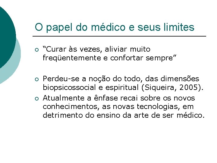 O papel do médico e seus limites ¡ “Curar às vezes, aliviar muito freqüentemente