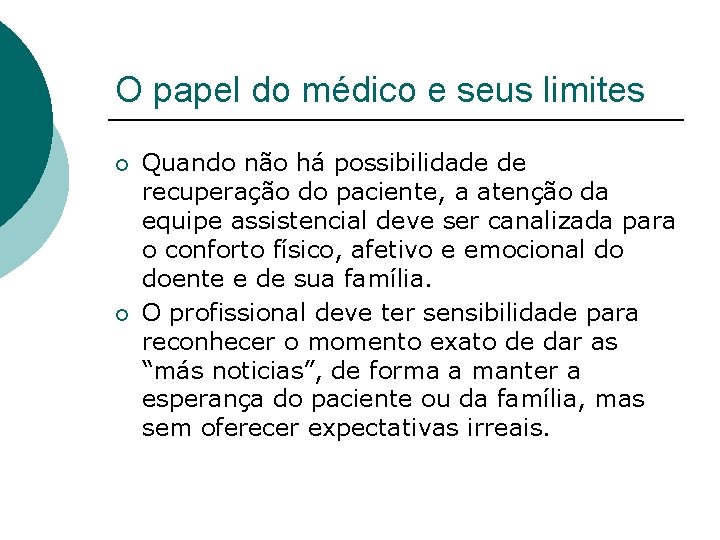 O papel do médico e seus limites ¡ ¡ Quando não há possibilidade de