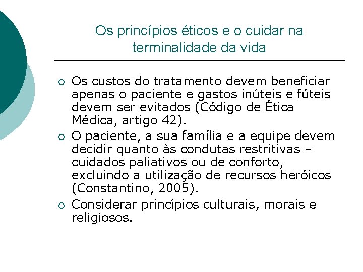 Os princípios éticos e o cuidar na terminalidade da vida ¡ ¡ ¡ Os