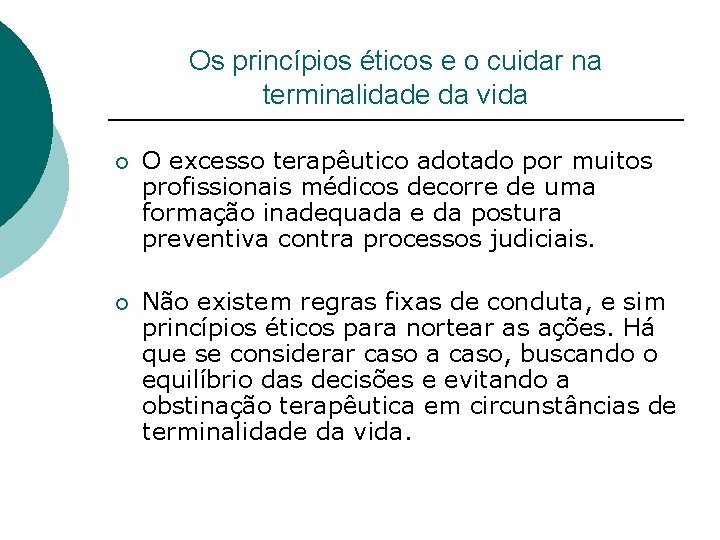 Os princípios éticos e o cuidar na terminalidade da vida ¡ O excesso terapêutico