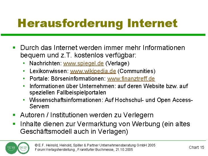 Herausforderung Internet § Durch das Internet werden immer mehr Informationen bequem und z. T.