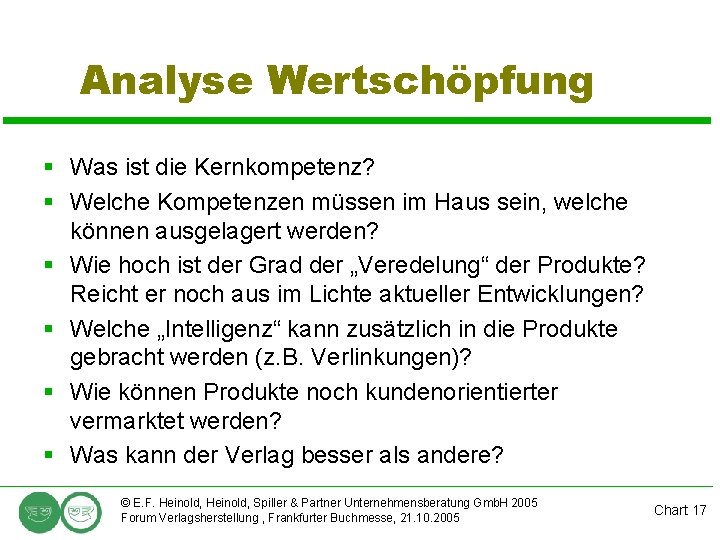 Analyse Wertschöpfung § Was ist die Kernkompetenz? § Welche Kompetenzen müssen im Haus sein,