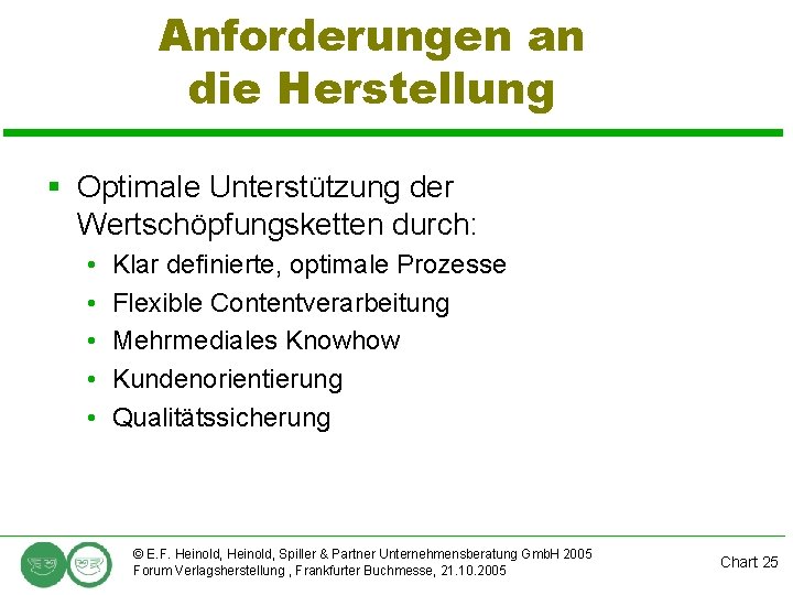 Anforderungen an die Herstellung § Optimale Unterstützung der Wertschöpfungsketten durch: • • • Klar