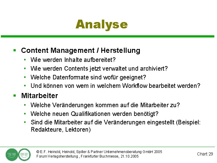Analyse § Content Management / Herstellung • • Wie werden Inhalte aufbereitet? Wie werden