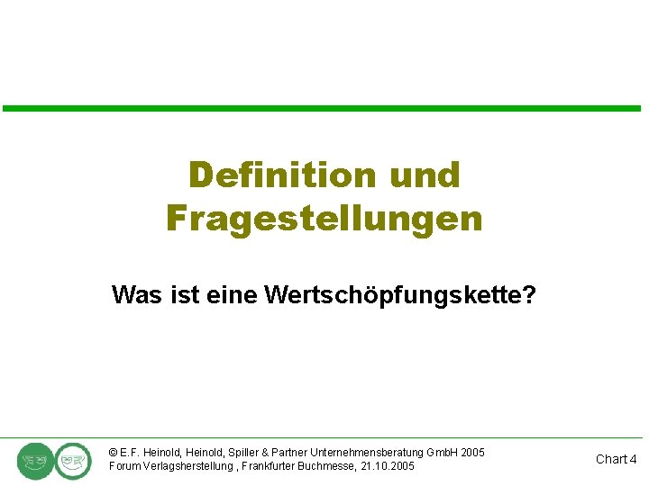 Definition und Fragestellungen Was ist eine Wertschöpfungskette? © E. F. Heinold, Spiller & Partner