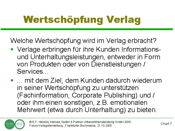 Wertschöpfung Verlag Welche Wertschöpfung wird im Verlag erbracht? § Verlage erbringen für ihre Kunden