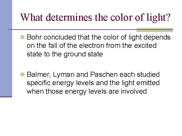 What determines the color of light? n Bohr concluded that the color of light