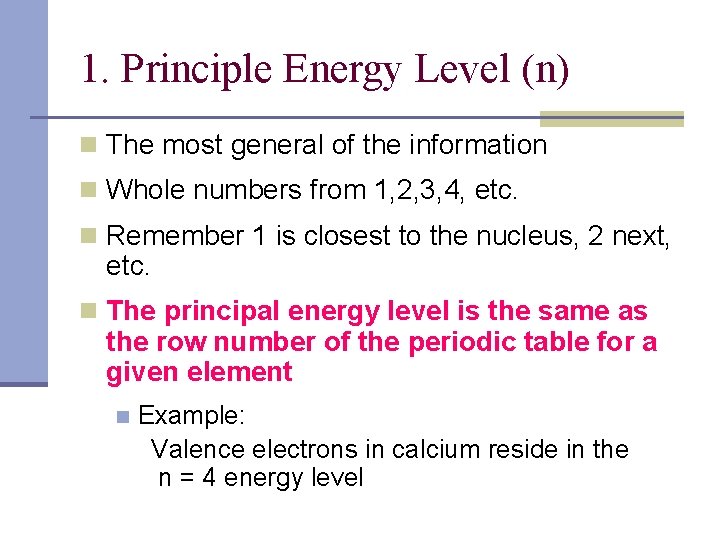 1. Principle Energy Level (n) n The most general of the information n Whole