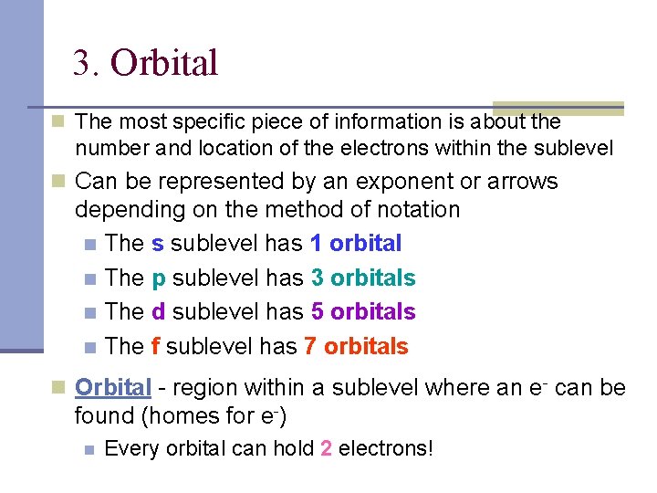 3. Orbital n The most specific piece of information is about the number and