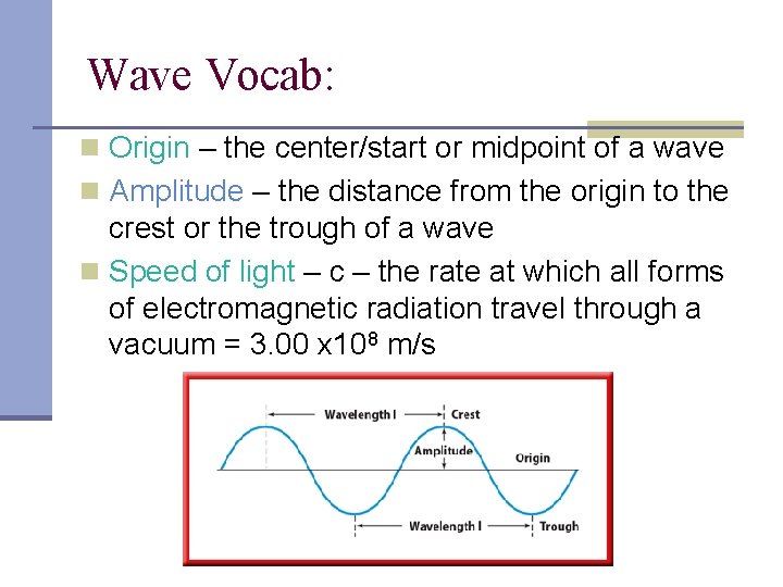 Wave Vocab: n Origin – the center/start or midpoint of a wave n Amplitude
