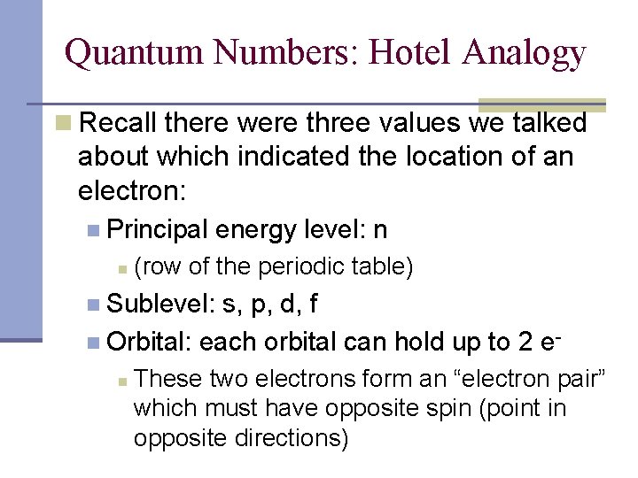 Quantum Numbers: Hotel Analogy n Recall there were three values we talked about which