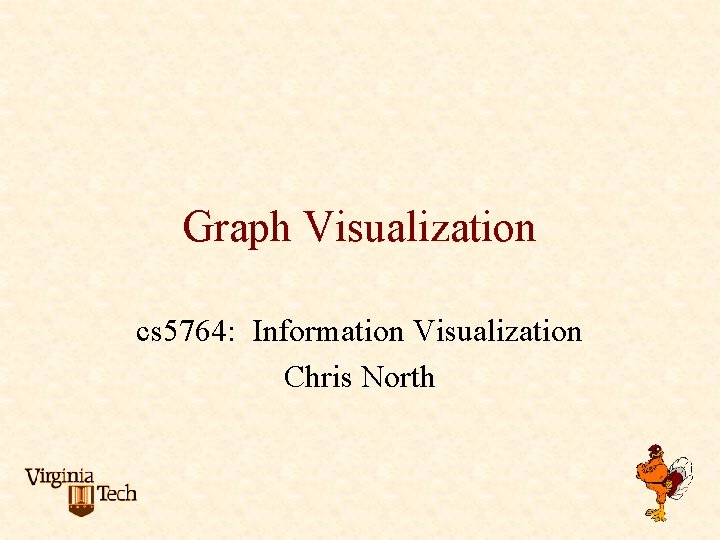 Graph Visualization cs 5764: Information Visualization Chris North 