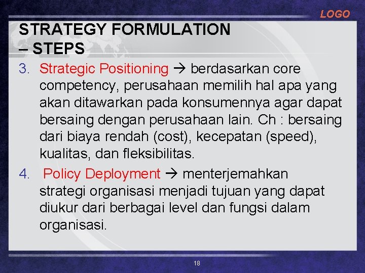 LOGO STRATEGY FORMULATION – STEPS 3. Strategic Positioning berdasarkan core competency, perusahaan memilih hal