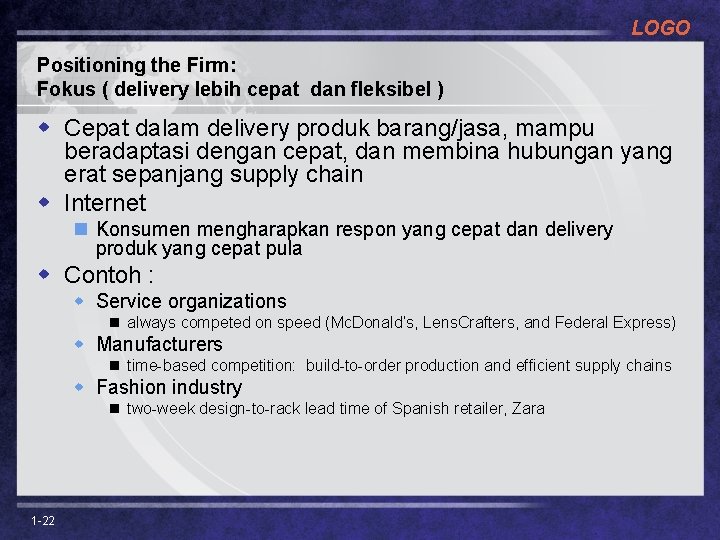 LOGO Positioning the Firm: Fokus ( delivery lebih cepat dan fleksibel ) w Cepat