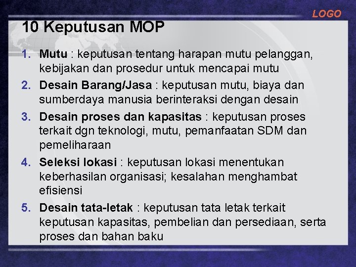 10 Keputusan MOP LOGO 1. Mutu : keputusan tentang harapan mutu pelanggan, kebijakan dan