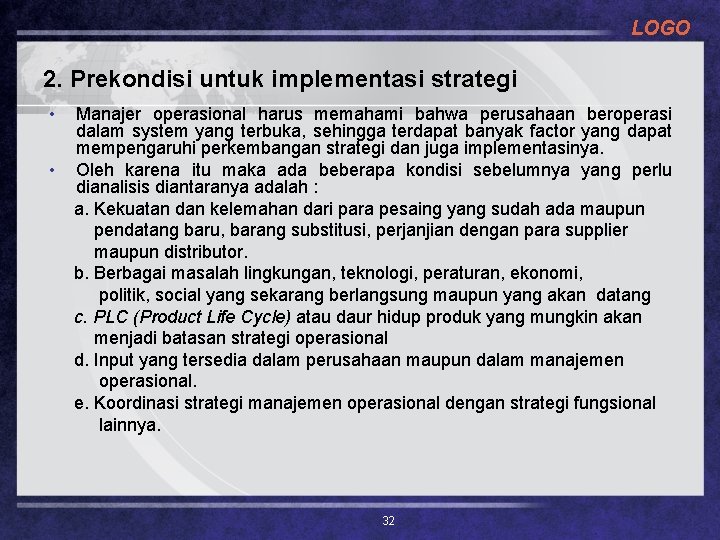 LOGO 2. Prekondisi untuk implementasi strategi • Manajer operasional harus memahami bahwa perusahaan beroperasi