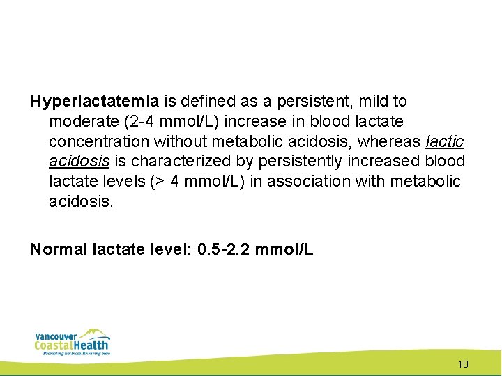 Hyperlactatemia is defined as a persistent, mild to moderate (2 -4 mmol/L) increase in