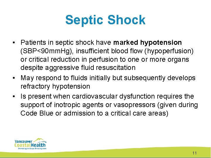 Septic Shock • Patients in septic shock have marked hypotension (SBP<90 mm. Hg), insufficient