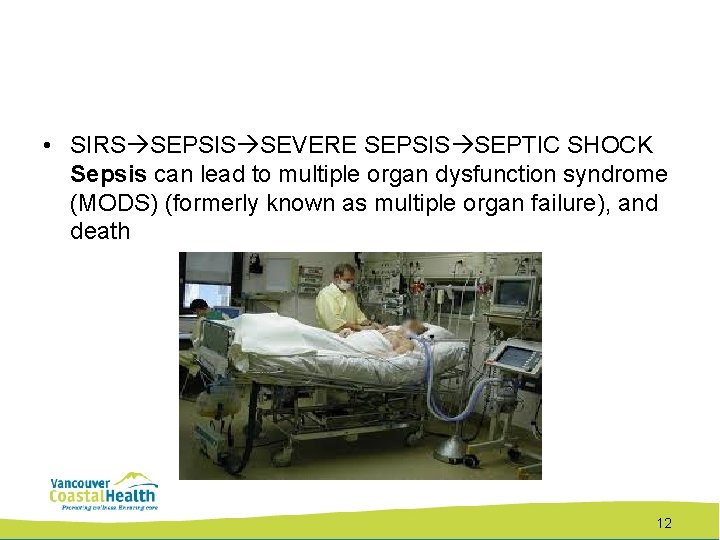  • SIRS SEPSIS SEVERE SEPSIS SEPTIC SHOCK Sepsis can lead to multiple organ