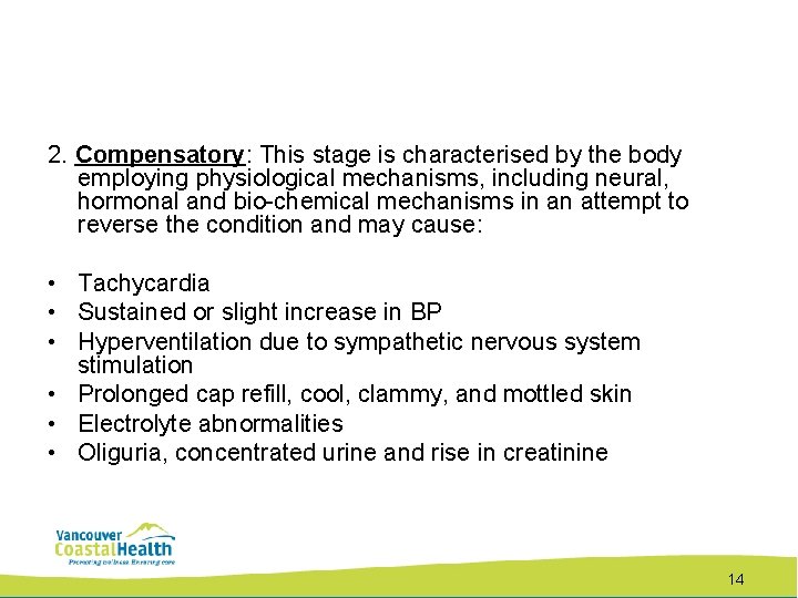 2. Compensatory: This stage is characterised by the body employing physiological mechanisms, including neural,