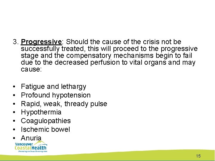 3. Progressive: Should the cause of the crisis not be successfully treated, this will