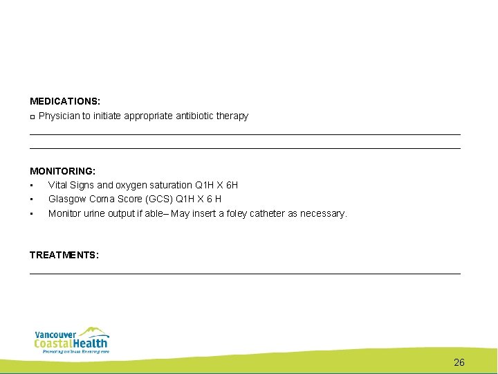 MEDICATIONS: □ Physician to initiate appropriate antibiotic therapy ________________________________________________________________________________ MONITORING: • Vital Signs and