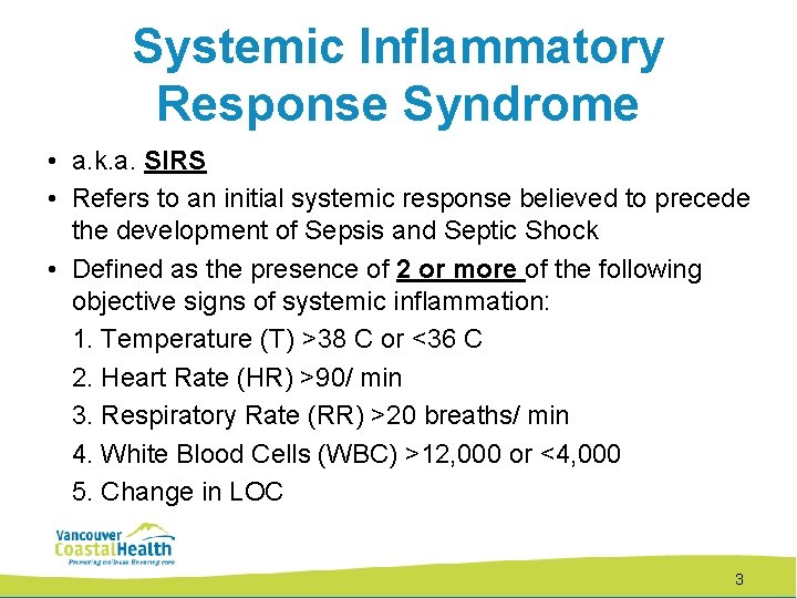 Systemic Inflammatory Response Syndrome • a. k. a. SIRS • Refers to an initial