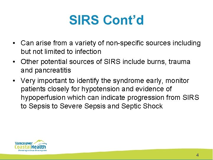 SIRS Cont’d • Can arise from a variety of non-specific sources including but not