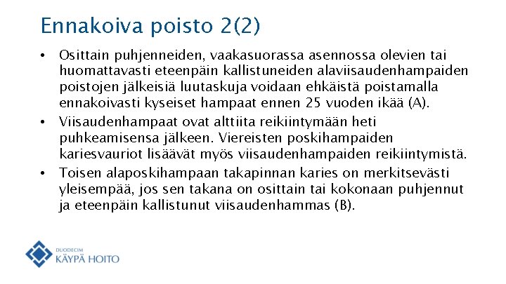 Ennakoiva poisto 2(2) • • • Osittain puhjenneiden, vaakasuorassa asennossa olevien tai huomattavasti eteenpäin