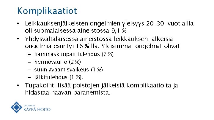 Komplikaatiot • Leikkauksenjälkeisten ongelmien yleisyys 20– 30 -vuotiailla oli suomalaisessa aineistossa 9, 1 %.