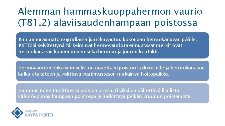 Alemman hammaskuoppahermon vaurio (T 81. 2) alaviisaudenhampaan poistossa Kun panoraamatomografiassa juuri kuvautuu kokonaan hermokanavan