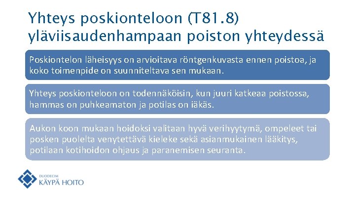 Yhteys poskionteloon (T 81. 8) yläviisaudenhampaan poiston yhteydessä Poskiontelon läheisyys on arvioitava röntgenkuvasta ennen