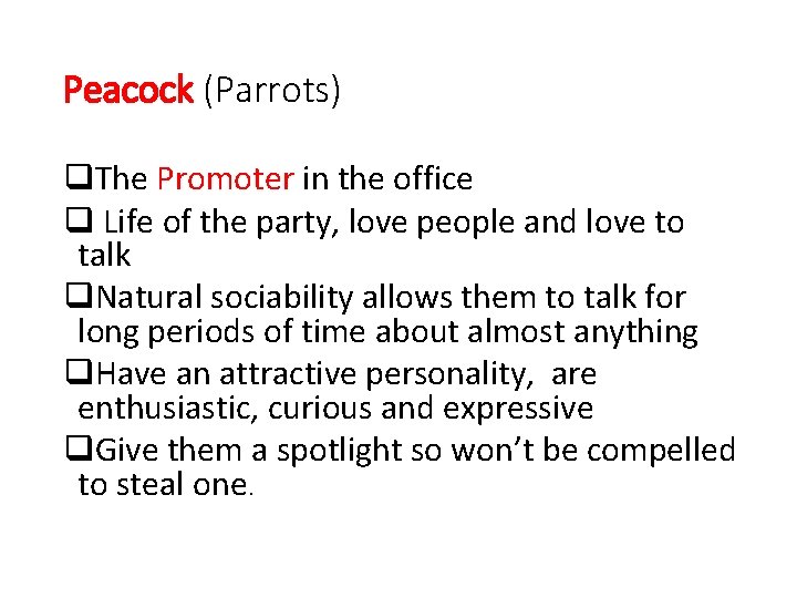 Peacock (Parrots) q. The Promoter in the office q Life of the party, love