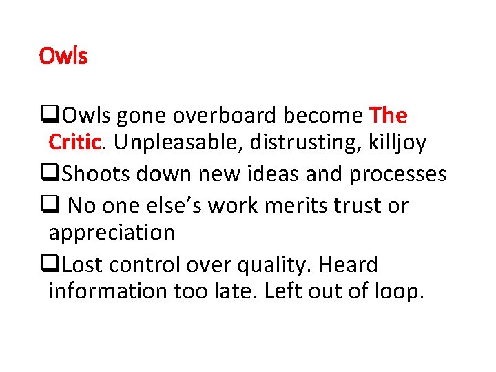 Owls q. Owls gone overboard become The Critic. Unpleasable, distrusting, killjoy q. Shoots down