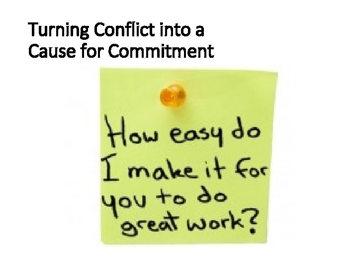 Turning Conflict into a Cause for Commitment 