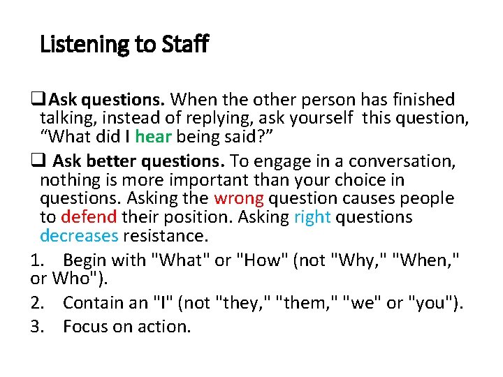 Listening to Staff q. Ask questions. When the other person has finished talking, instead