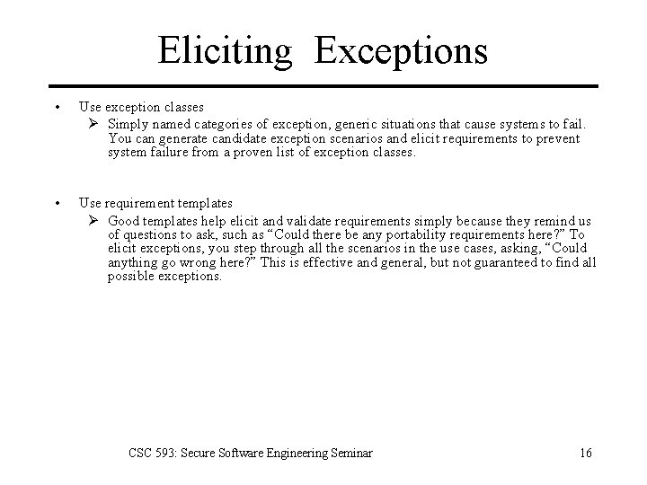 Eliciting Exceptions • Use exception classes Ø Simply named categories of exception, generic situations