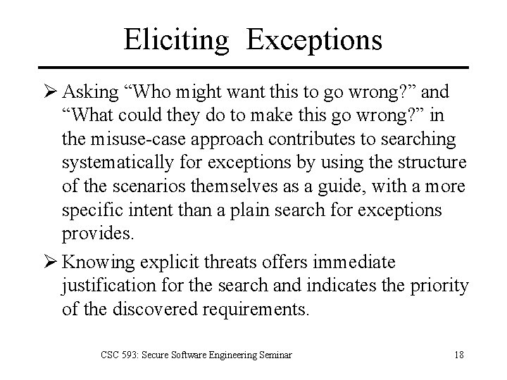 Eliciting Exceptions Ø Asking “Who might want this to go wrong? ” and “What