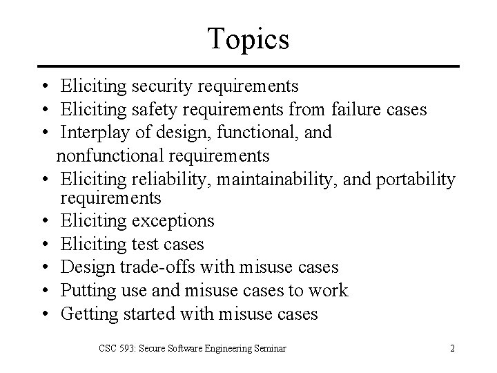 Topics • Eliciting security requirements • Eliciting safety requirements from failure cases • Interplay