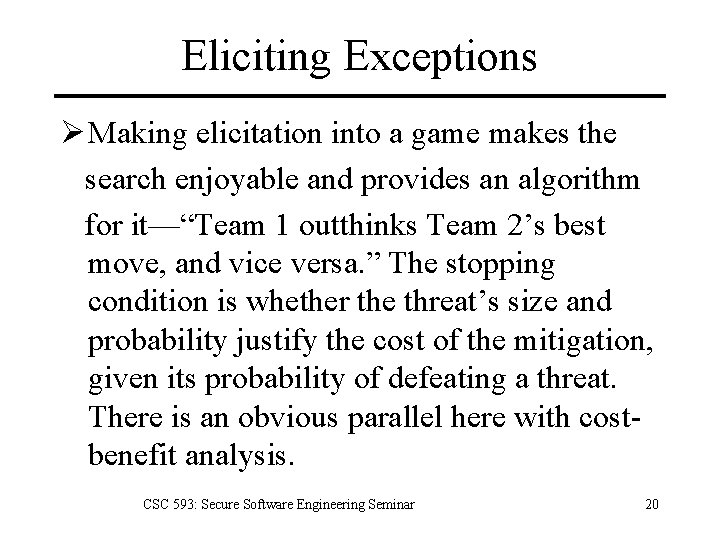 Eliciting Exceptions Ø Making elicitation into a game makes the search enjoyable and provides