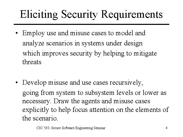 Eliciting Security Requirements • Employ use and misuse cases to model and analyze scenarios