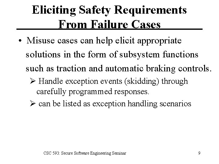 Eliciting Safety Requirements From Failure Cases • Misuse cases can help elicit appropriate solutions