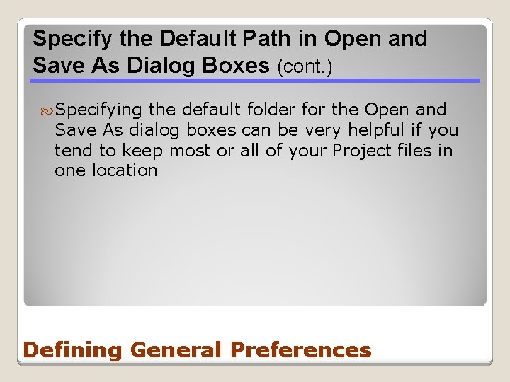 Specify the Default Path in Open and Save As Dialog Boxes (cont. ) Specifying