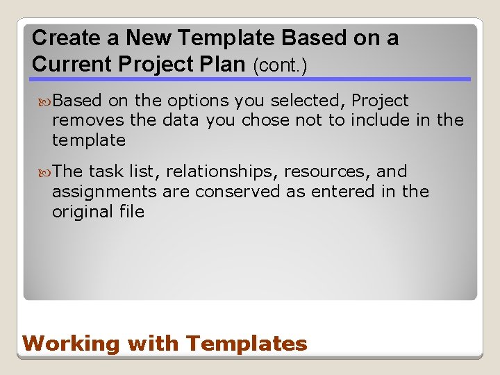 Create a New Template Based on a Current Project Plan (cont. ) Based on